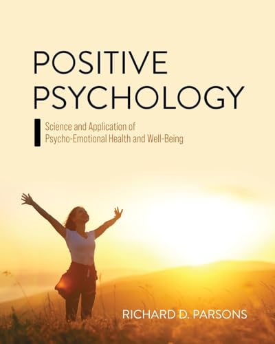 Positive Psychology: Science and Application of Psycho-Emotional Health and Well-Being