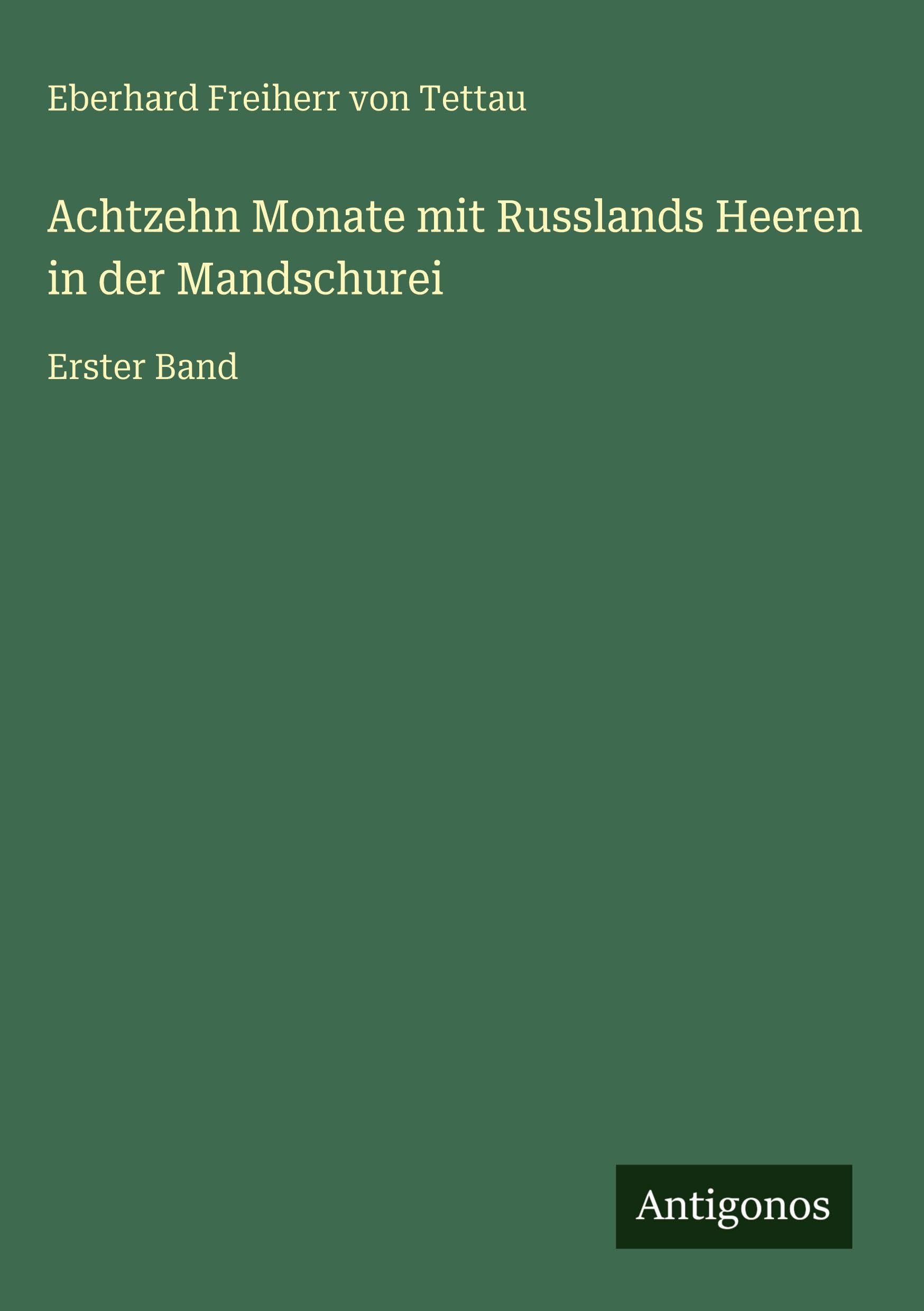 Achtzehn Monate mit Russlands Heeren in der Mandschurei: Erster Band
