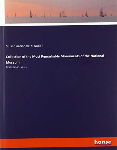 Collection of the Most Remarkable Monuments of the National Museum: First Edition, Vol. 1