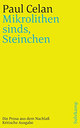 »Mikrolithen sinds, Steinchen«: Die Prosa aus dem Nachlaß. Kritische Ausgabe