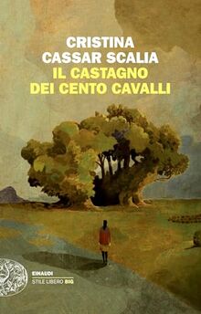 Il Castagno dei cento cavalli (Einaudi. Stile libero)