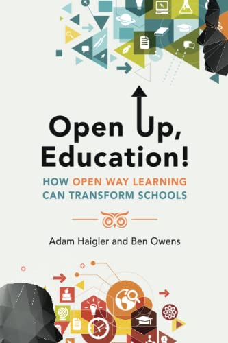 Open Up, Education!: How Open Way Learning Can Transform Schools