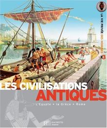 Les civilisations antiques : les Egyptiens, la Grèce ancienne, les Romains