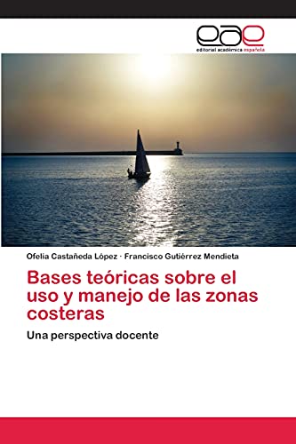Bases teóricas sobre el uso y manejo de las zonas costeras: Una perspectiva docente