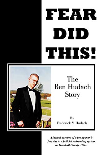 Fear Did This!: The Ben Hudach Story