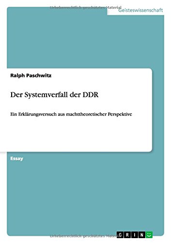 Der Systemverfall der DDR: Ein Erklärungsversuch aus machttheoretischer Perspektive