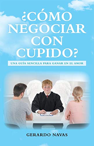 ¿Cómo negociar con Cupido?: Una guía sencilla para ganar en el amor