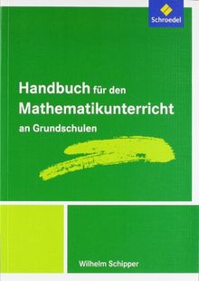 Handbücher Mathematik: Handbuch für den Mathematikunterricht an Grundschulen