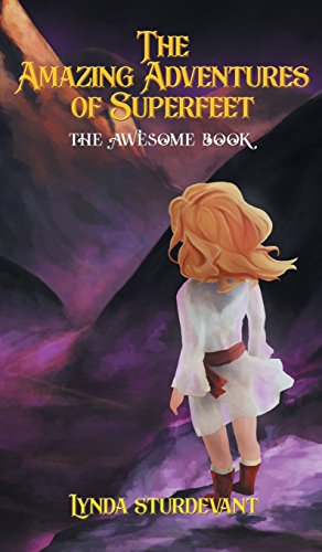 The Amazing Adventures of Superfeet: The Awesome Book