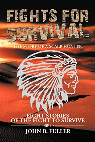Fights for Survival: THE STORY OF A SCALP HUNTER
