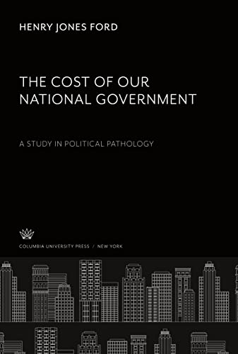 The Cost of Our National Government a Study in Political Pathology