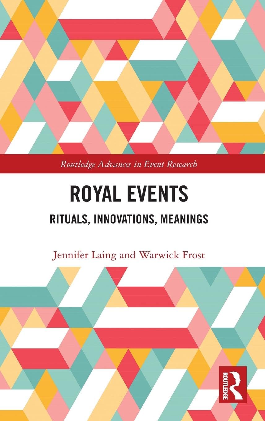 Royal Events: Rituals, Innovations, Meanings (Routledge Advances in Event Research)