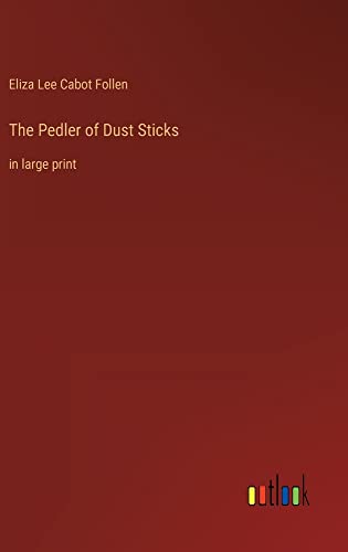 The Pedler of Dust Sticks: in large print