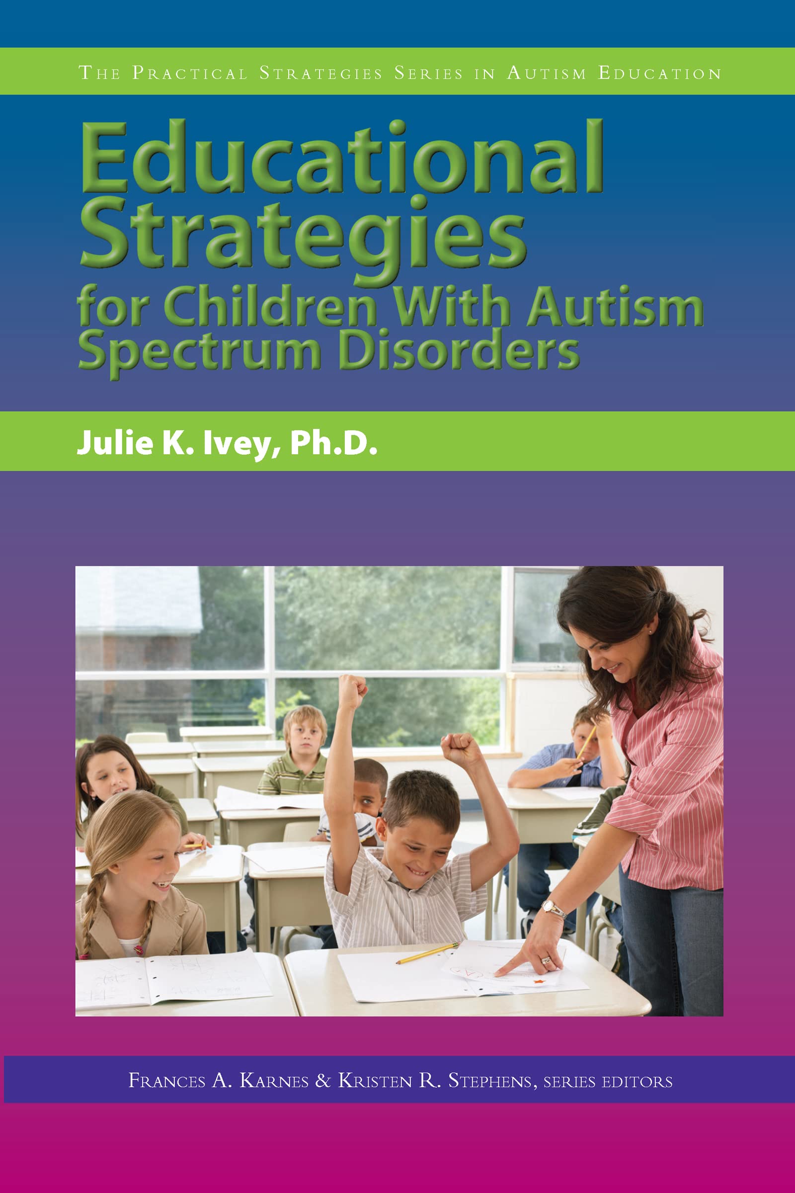 Educational Strategies for Children with Autism Spectrum Disorders (The Practical Strategies Series in Autism Education)