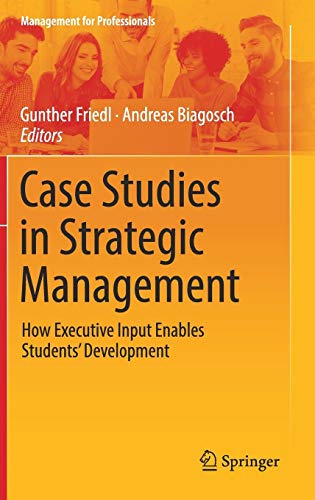Case Studies in Strategic Management: How Executive Input Enables Students’ Development (Management for Professionals)