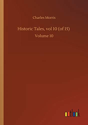 Historic Tales, vol 10 (of 15): Volume 10