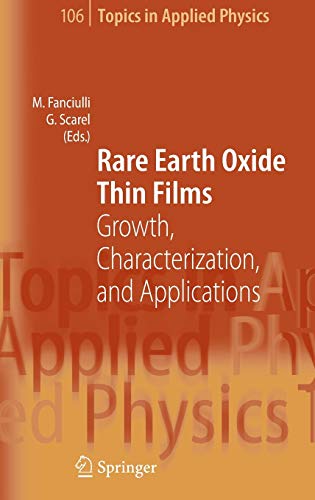 Rare Earth Oxide Thin Films: Growth, Characterization, and Applications (Topics in Applied Physics, 106, Band 106)