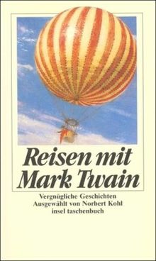 Reisen mit Mark Twain: Vergnügliche Geschichten (insel taschenbuch)