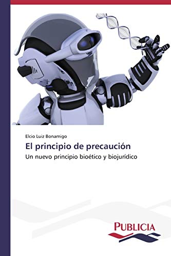 El principio de precaución: Un nuevo principio bioético y biojurídico