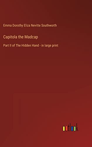 Capitola the Madcap: Part II of The Hidden Hand - in large print