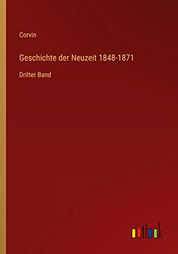 Geschichte der Neuzeit 1848-1871: Dritter Band