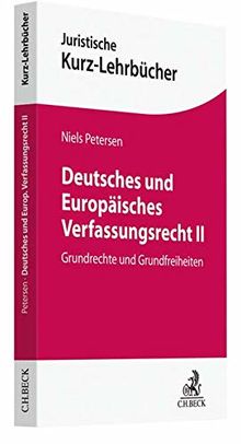 Deutsches und Europäisches Verfassungsrecht II: Grundrechte und Grundfreiheiten (Kurzlehrbücher für das Juristische Studium)