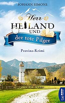 Herr Heiland und der tote Pilger: Provinz-Krimi. Folge 1