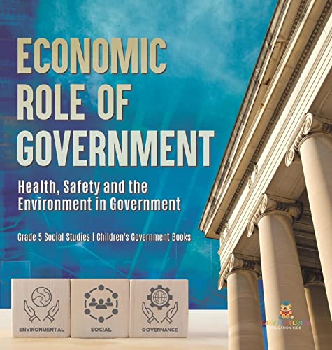 Economic Role of Government: Health, Safety and the Environment in Government Grade 5 Social Studies Children's Government Books
