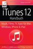 iTunes 12 Handbuch - Musik, Filme, TV, Apps für Mac, Windows, iPhone und iPad; aktuell zu OS X Yosemite, Microsoft Windows 8 und iOS 8