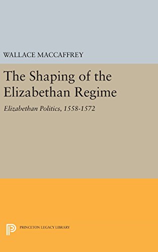 Shaping of the Elizabethan Regime (Princeton Legacy Library)