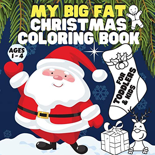 My Big Fat Christmas Coloring Book. For Toddlers, Kids.: Mega Value Pack: 60 Pages of Beautiful Coloring Designs. Perfect Christmas Gift for ... 60 Pages of Unique Beautiful Coloring Designs
