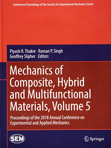 Mechanics of Composite, Hybrid and Multifunctional Materials, Volume 5: Proceedings of the 2018 Annual Conference on Experimental and Applied ... for Experimental Mechanics Series, Band 5)