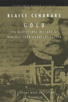 Gold: The Marvellous History of General John Augustus Sutter (Peter Owen Modern Classics)