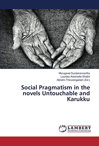 Social Pragmatism in the novels Untouchable and Karukku