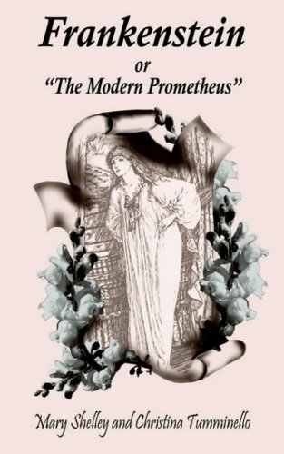 Frankenstein: or The Modern Prometheus by Mary Shelley
