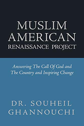 Muslim American Renaissance Project: Answering the Call of God and the Country and Inspiring Change