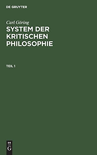 Carl Göring: System der kritischen Philosophie. Teil 1