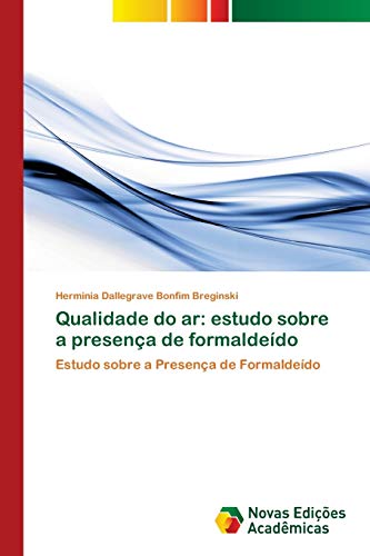 Qualidade do ar: estudo sobre a presença de formaldeído: Estudo sobre a Presença de Formaldeído