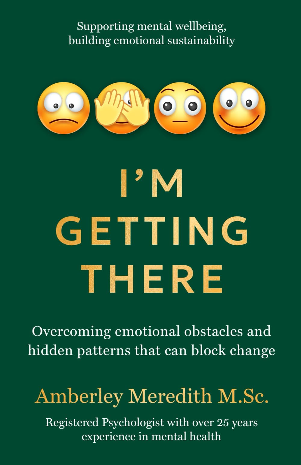 I'm Getting There: Overcoming emotional obstacles and hidden patterns that can block change (The Adaptable Sustainable Psychology Collection, Band 2)