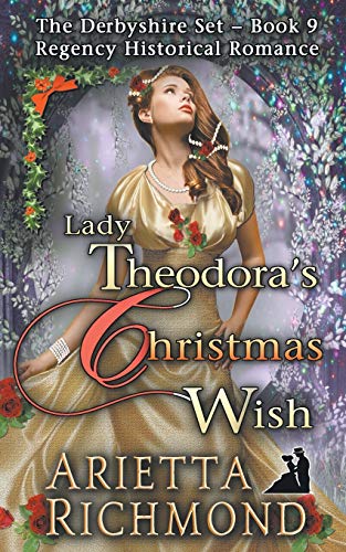 Lady Theodora's Christmas Wish: Regency Historical Romance (The Derbyshire Set, Band 9)