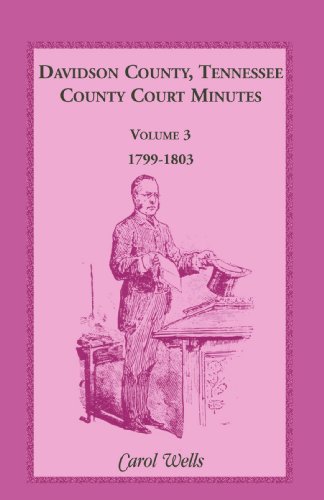 Davidson County, Tennessee, County Court Minutes, Volume 3, 1799-1803