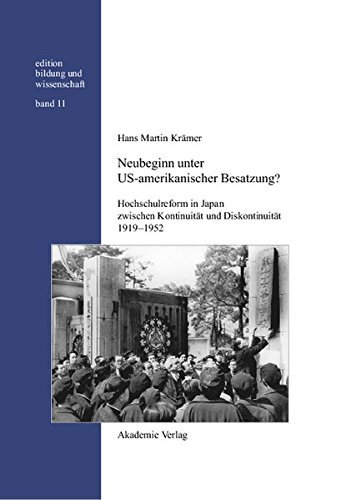 Neubeginn unter US-amerikanischer Besatzung?: Hochschulreform in Japan zwischen Kontinuität und Diskontinuität 1919-1952 (edition bildung und wissenschaft, Band 11)