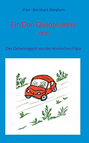 Ein Don Quijote unter uns: Der Geheimagent von der komischen Figur