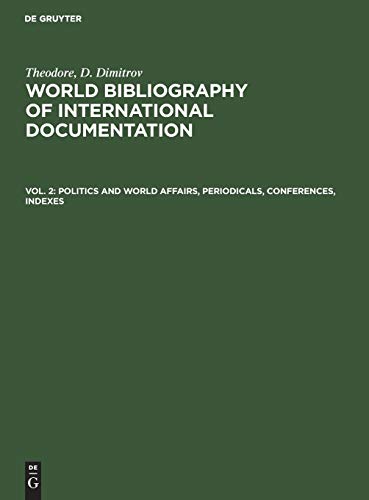Politics and world affairs, periodicals, conferences, indexes (Theodore, D. Dimitrov: World bibliography of international documentation)