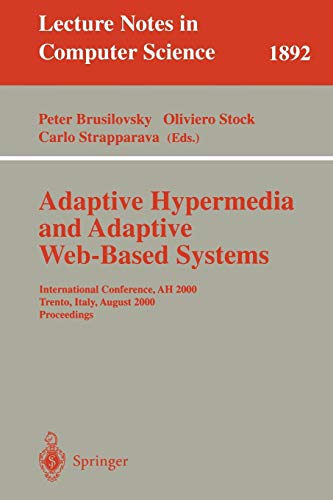 Adaptive Hypermedia and Adaptive Web-Based Systems: International Conference, AH 2000, Trento, Italy, August 28-30, 2000 Proceedings (Lecture Notes in Computer Science, Band 1892)