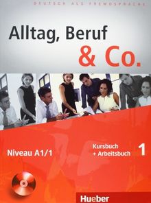 Alltag, Beruf &amp; Co. 1: Deutsch als Fremdsprache / Kursbuch + Arbeitsbuch mit Audio-CD zum Arbeitsbuch