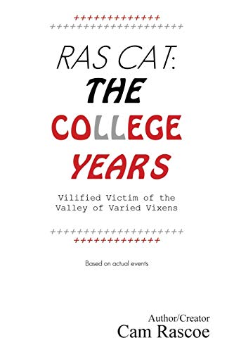 Ras Cat: The College Years: Vilified Victim of the Valley of Varied Vixens