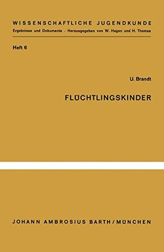 Flüchtlingskinder: Eine Untersuchung Zu Ihrer Psychischen Situation (Wissenschaftliche Jugendkunde)