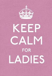 Keep Calm for Ladies (Keep Calm and Carry on)