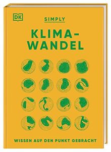 SIMPLY. Klimawandel: Wissen auf den Punkt gebracht. Visuelles Nachschlagewerk zu zentralen Aspekten des Klimawandels